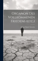Organon Des Vollkommenen Friedens (etc.)