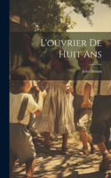 L'ouvrier de Huit Ans