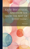 Katie Brightside, And How She Made The Best Of Everything