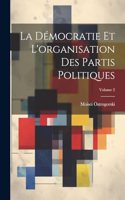 Démocratie Et L'organisation Des Partis Politiques; Volume 2