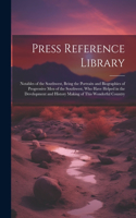 Press Reference Library: Notables of the Southwest, Being the Portraits and Biographies of Progressive Men of the Southwest, Who Have Helped in the Development and History M