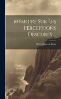 Mémoire Sur Les Perceptions Obscures ...