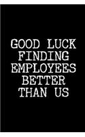 Good Luck Finding Employees Better Than Us