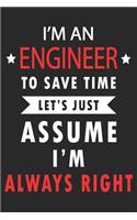 I'm Always Right Engineer: Blank Lined Journal, Funny Sketchbook, Notebook, Diary Perfect Gift For Engineers