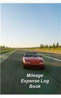 Mileage Expense Log Book: Simple book To Record Miles For Small Business, Personal, Vehicle Maintenance Schedule, And/Or Tax Purposes