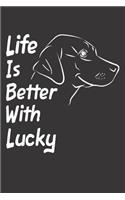 Life Is Better With Lucky