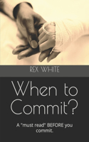When to Commit?: A must read BEFORE you commit.
