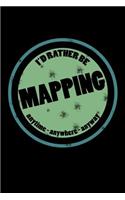 I'd Rather Be Mapping Anytime Anywhere Anyway