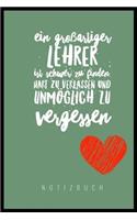 Ein Grossartiger Lehrer Ist Schwer Zu Finden, Hart Zu Verlassen Und Unmöglich Zu Vergessen Notizbuch