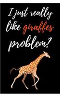 I Just Really Like Giraffes, Problem?