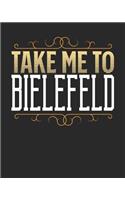 Take Me To Bielefeld: Bielefeld Travel Journal- Bielefeld Vacation Journal - 150 Pages 8x10 - Packing Check List - To Do Lists - Outfit Planner And Much More