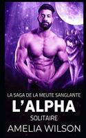 L'Alpha solitaire: (1 La Saga de la Meute Sanglante)