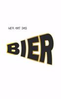 Wer hat das Bier: Notizbuch, Notizheft, Notizblock - Geschenk-Idee für Bier-Trinker & JGA - Blank - A5 - 120 Seiten