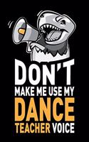 Don't Make Me Use My Dance Teacher Voice