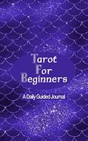 Tarot for Beginners - A Daily Guided Journal: Tarot Card Mystic New Age Journaling Book - A Prompted Guided Notebook for Tarot Card Reading