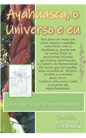 Ayahuasca, o Universo e eu: Uma nova visão de espiritualidade