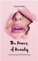 Power of Beauty: Our Pursuit of Perfection