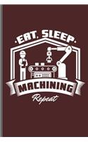Eat Sleep Machining Repeat