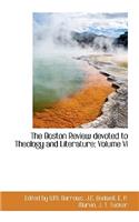 The Boston Review Devoted to Theology and Literature; Volume VI
