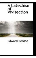 A Catechism of Vivisection: (English)
