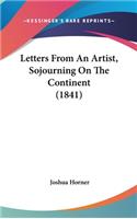 Letters From An Artist, Sojourning On The Continent (1841)