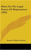 Hints On The Legal Duties Of Shipmasters (1903)