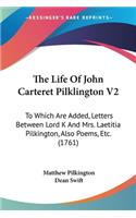 The Life Of John Carteret Pilklington V2