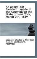 An Appeal for Freedom: Made in the Assembly of the State of New York, March 7th, 1859