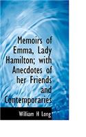 Memoirs of Emma, Lady Hamilton; With Anecdotes of Her Friends and Contemporaries