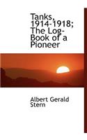 Tanks, 1914-1918; The Log-Book of a Pioneer