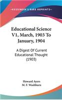 Educational Science V1, March, 1903 To January, 1904