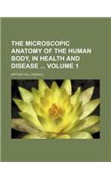 The Microscopic Anatomy of the Human Body, in Health and Disease Volume 1