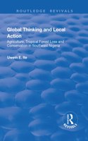 Global Thinking and Local Action: Agriculture, Tropical Forest Loss and Conservation in Southeast Nigeria(Routledge Revivals)