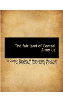 The Fair Land of Central America