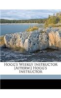 Hogg's Weekly Instructor [Afterw.] Hogg's Instructor