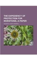 The Expediency of Protection for Inventions, a Paper