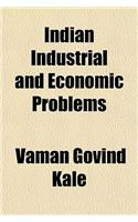 Indian Industrial and Economic Problems