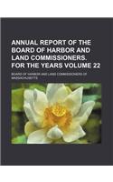 Annual Report of the Board of Harbor and Land Commissioners. for the Years Volume 22