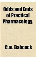 Odds and Ends of Practical Pharmacology.