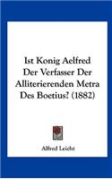 Ist Konig Aelfred Der Verfasser Der Alliterierenden Metra Des Boetius? (1882)