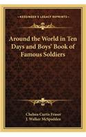 Around the World in Ten Days and Boys' Book of Famous Soldiers