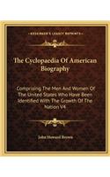 The Cyclopaedia of American Biography: Comprising The Men And Women Of The United States Who Have Been Identified With The Growth Of The Nation V4