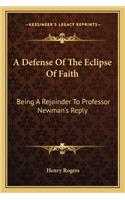 Defense of the Eclipse of Faith: Being a Rejoinder to Professor Newman's Reply