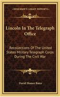 Lincoln In The Telegraph Office