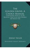 The Golden Grove, a Choice Manual