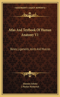 Atlas and Textbook of Human Anatomy V1