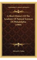 A Short History Of The Academy Of Natural Sciences Of Philadelphia (1909)