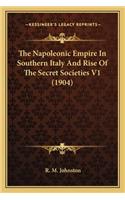 Napoleonic Empire In Southern Italy And Rise Of The Secret Societies V1 (1904)