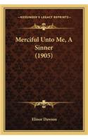 Merciful Unto Me, A Sinner (1905): (English)