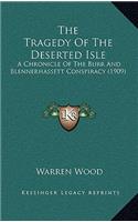 The Tragedy Of The Deserted Isle: A Chronicle Of The Burr And Blennerhassett Conspiracy (1909)